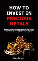 How to Invest in Precious Metals