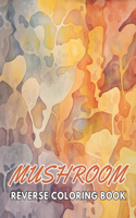Mushroom Reverse Coloring Book