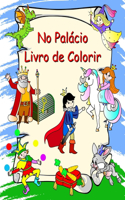 No Palácio Livro de Colorir: Princesas, cavaleiros, unicórnios, dragões, para crianças a partir dos 3 anos