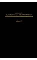 Adv Electronics Electron Physics V72: (Advances in Electronics and Electron Physics)