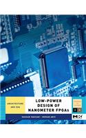 Low-Power Design of Nanometer FPGAs: Architecture and EDA (Systems on Silicon): Architecture and EDA