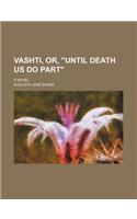 Vashti, Or, Until Death Us Do Part; A Novel