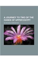 A Journey to Two of the Oases of Upper Egypt