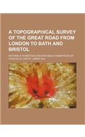A Topographical Survey of the Great Road from London to Bath and Bristol