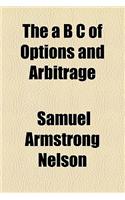 The A B C of Options and Arbitrage