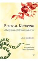 Biblical Knowing: A Scriptural Epistemology of Error