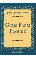 Gems from Froude (Classic Reprint)