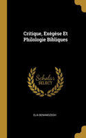 Critique, Exégèse Et Philologie Bibliques