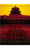 Finding God in Ancient China: How the Ancient Chinese Worshiped the God of the Bible