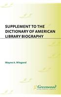 Supplement to the Dictionary of American Library Biography