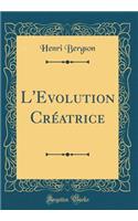 L'Evolution Crï¿½atrice (Classic Reprint)