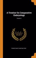 Treatise On Comparative Embryology; Volume 2
