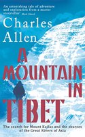 A Mountain In Tibet: The Search for Mount Kailas and the Sources of the Great Rivers of Asia(English)