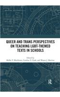Queer and Trans Perspectives on Teaching Lgbt-Themed Texts in Schools