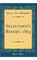 Selectmen's Report, 1863 (Classic Reprint)