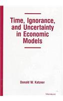 Time, Ignorance, and Uncertainty in Economic Models