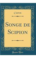 Songe de Scipion (Classic Reprint)