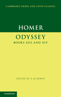Homer: Odyssey Books XIII and XIV: (Cambridge Greek and Latin Classics)