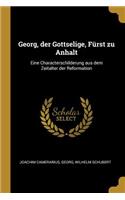 Georg, der Gottselige, Fürst zu Anhalt