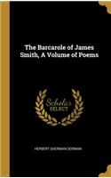 Barcarole of James Smith, A Volume of Poems
