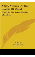A New Version Of The Psalms Of David