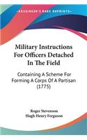 Military Instructions For Officers Detached In The Field