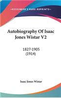 Autobiography Of Isaac Jones Wistar V2