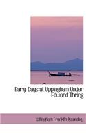 Early Days at Uppingham Under Edward Thring: (English)