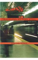 Traveling Sitting Still: short stories(English)