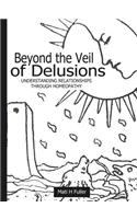 Beyond the Veil of Delusions, Understanding Relationships Through Homeopathy