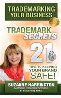 Trademarking Your Business Trademark Secrets 21 Tips to Keeping Your Brand Safe!