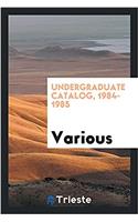 UNDERGRADUATE CATALOG, 1984-1985