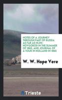 Notes of a journey through part of Russia as far as Nijni-Novgorod in the summer of 1863, and Journal of a tour in Holland in 1865