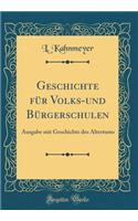 Geschichte für Volks-und Bürgerschulen: Ausgabe mit Geschichte des Altertums (Classic Reprint)