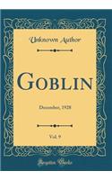 Goblin, Vol. 9: December, 1928 (Classic Reprint)