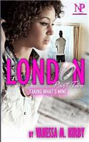 London 2: Taking What's Mine