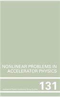 Nonlinear Problems in Accelerator Physics, Proceedings of the INT workshop on nonlinear problems in accelerator physics held in Berlin, Germany, 30 March - 2 April, 1992
