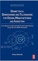 Geometrical Dimensioning and Tolerancing for Design, Manufacturing and Inspection