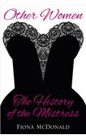 Other Women: The History of the Mistress