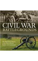 Civil War Battlegrounds: The Illustrated History of the War's Pivotal Battles and Campaigns