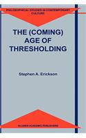 (Coming) Age of Thresholding