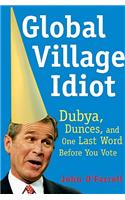 Global Village Idiot