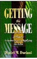 Getting the Message: A Plan for Interpreting and Applying the Bible