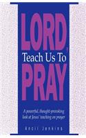 Lord Teach Us To Pray