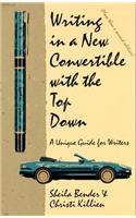 Writing in a New Convertible With the Top Down: A Unique Guide for Writers