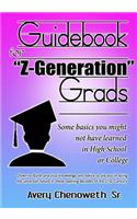 Guidebook for Z Generation Grads: Some Basics You Might Not Have Learned in High School or College