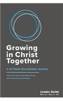 Growing In Christ Together, Leader Guide: A 16-Week Discipleship Journey
