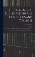 Elements of Euclid for the Use of Schools and Colleges