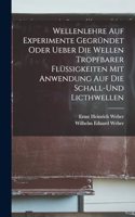 Wellenlehre auf Experimente Gegründet oder ueber die Wellen tropfbarer Flüssigkeiten mit Anwendung auf die Schall-und Licthwellen