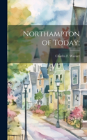 Northampton of Today;